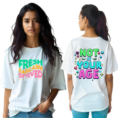 Fresh Sarcasm : Not Your Age - Women Over-sized T-Shirt