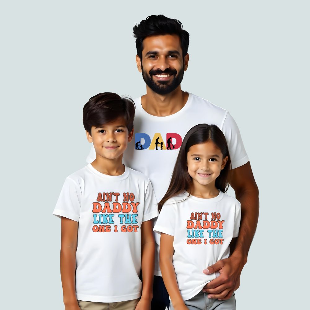 Dad - Aint no daddy like the one i got Matching Dad and Kids Combo Tshirts
