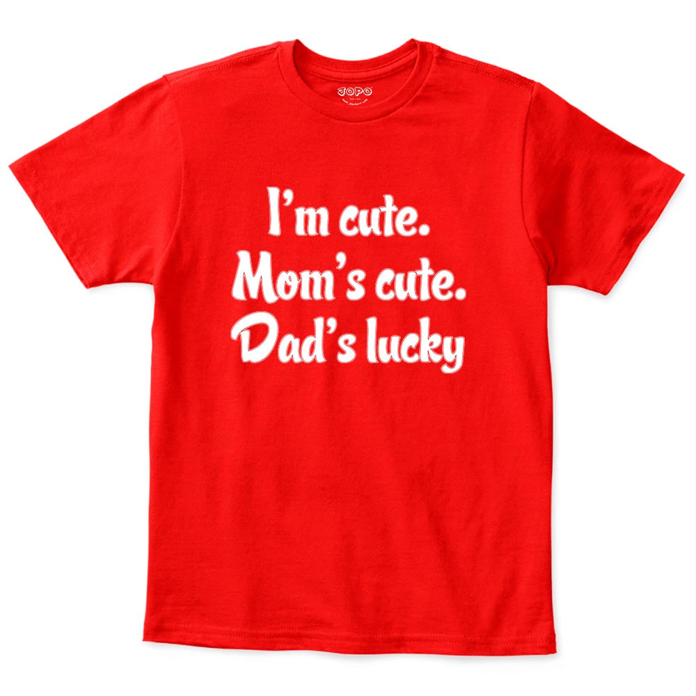 I'm Cute mom's Cute Dad Lucky T Shirt for Boys
