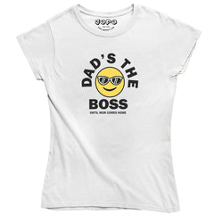 Dad's the Boss until Mom comes Home Tshirt for Girls